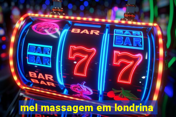 mel massagem em londrina